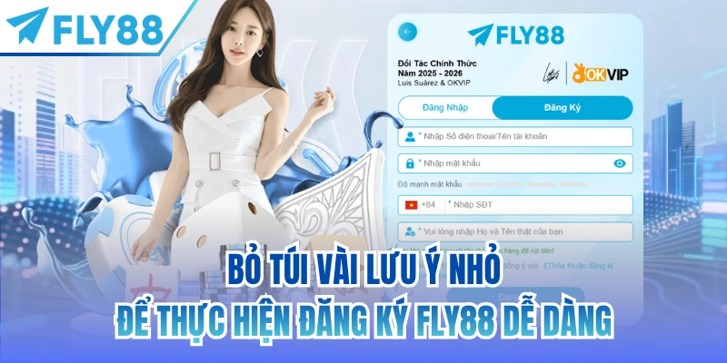 Bỏ túi vài lưu ý nhỏ để thực hiện đăng ký FLY88 dễ dàng