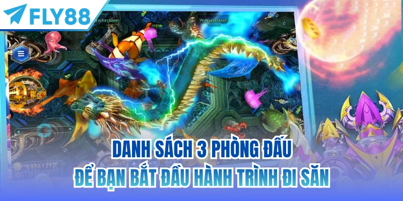 Danh sách 3 phòng đấu để bạn bắt đầu hành trình đi săn