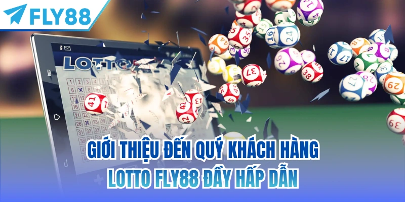 Giới thiệu đến quý khách hàng lotto FLY88 đầy hấp dẫn