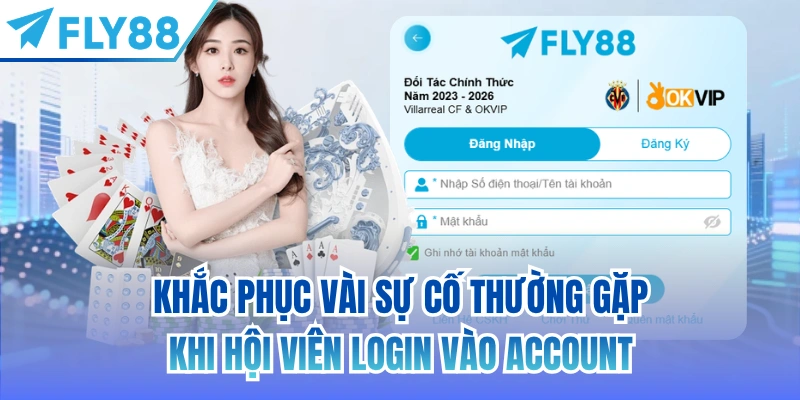 Khắc phục vài sự cố thường gặp khi hội viên login vào account
