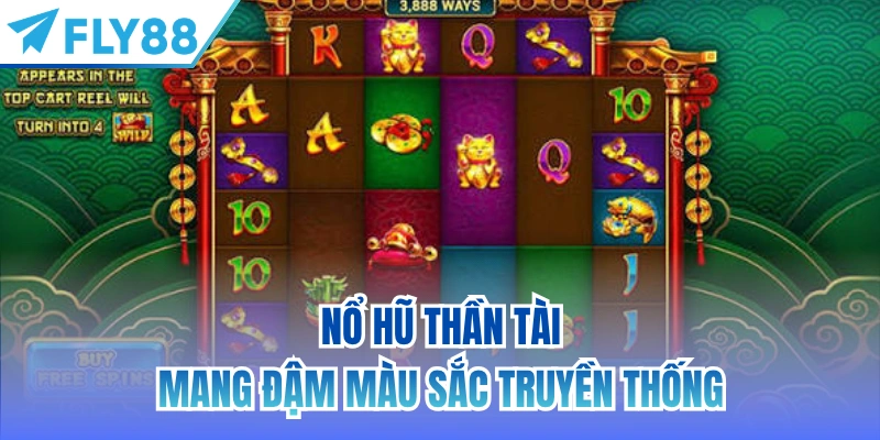 Nổ hũ Thần Tài mang đậm màu sắc truyền thống