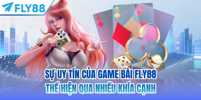 Sự uy tín của game bài FLY88 thể hiện qua nhiều khía cạnh