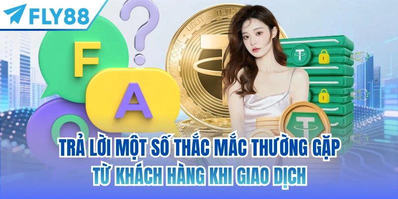 Trả lời một số thắc mắc thường gặp từ khách hàng khi giao dịch